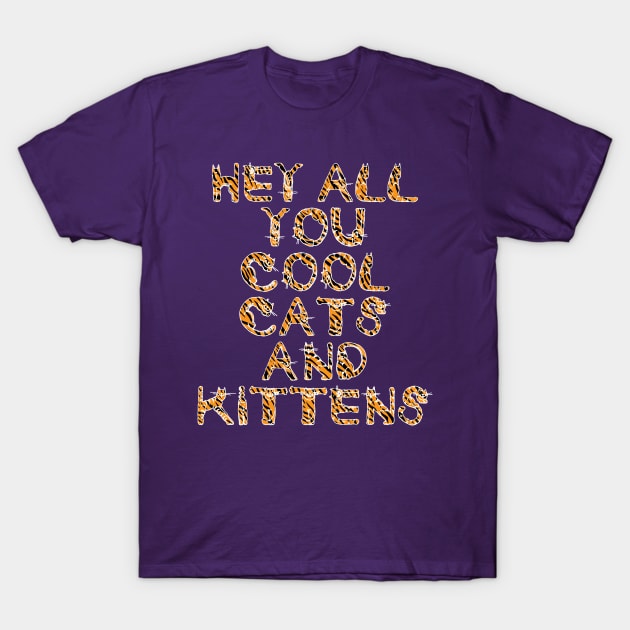 Hey All You Cool Cats and Kittens Tiger Litters T-Shirt by Celestial Holding Co.